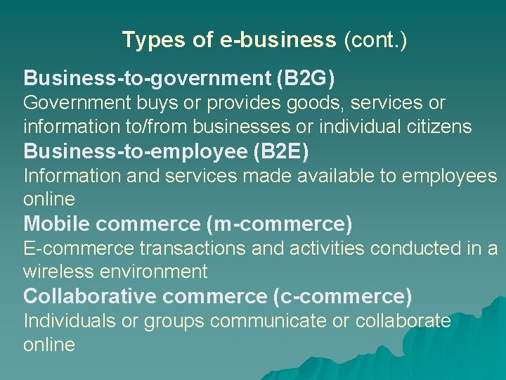 Types of e-business (cont. ) Business-to-government (B 2 G) Government buys or provides goods,