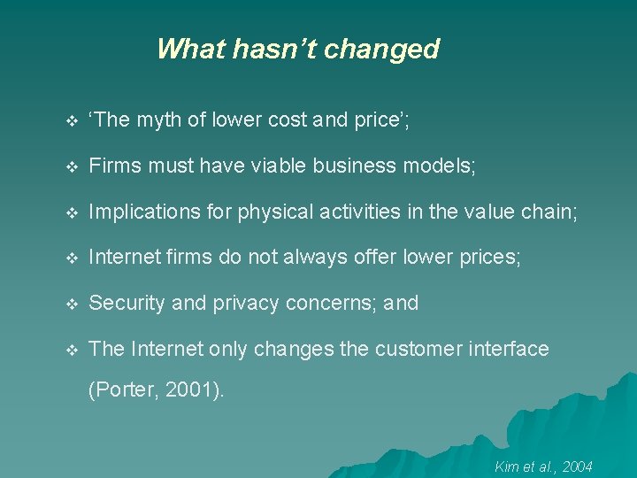What hasn’t changed v ‘The myth of lower cost and price’; v Firms must