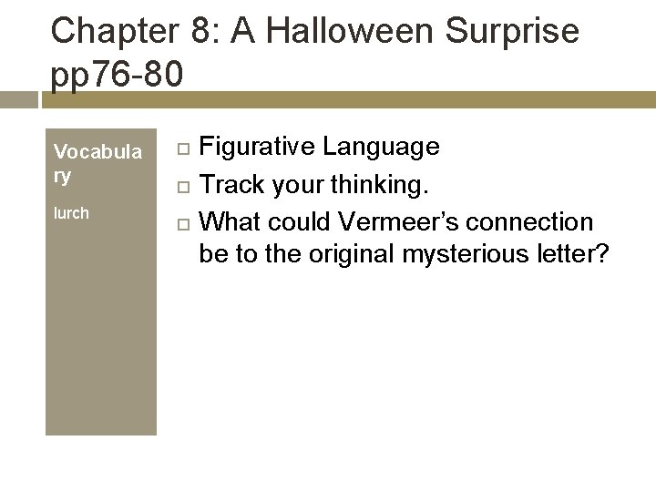Chapter 8: A Halloween Surprise pp 76 -80 Vocabula ry lurch Figurative Language Track