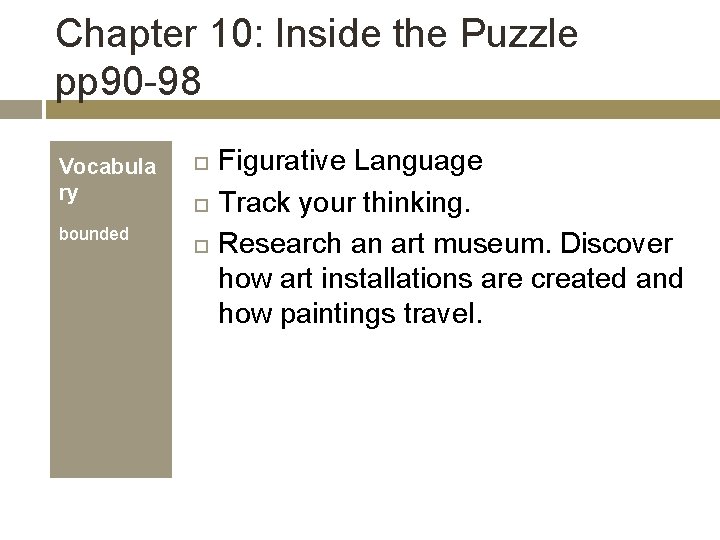 Chapter 10: Inside the Puzzle pp 90 -98 Vocabula ry bounded Figurative Language Track