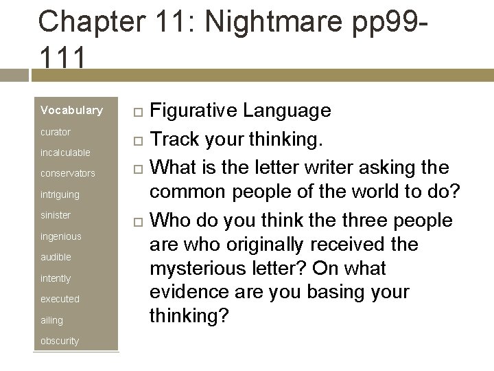 Chapter 11: Nightmare pp 99111 Vocabulary curator incalculable conservators intriguing sinister ingenious audible intently