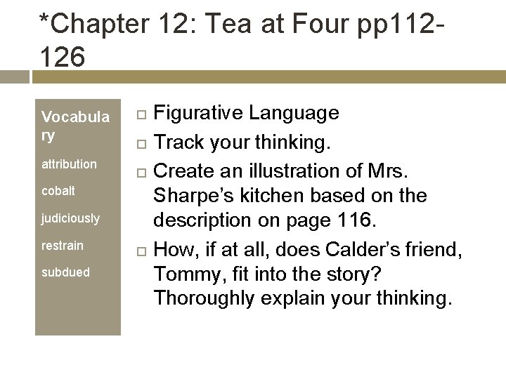 *Chapter 12: Tea at Four pp 112126 Vocabula ry attribution cobalt judiciously restrain subdued