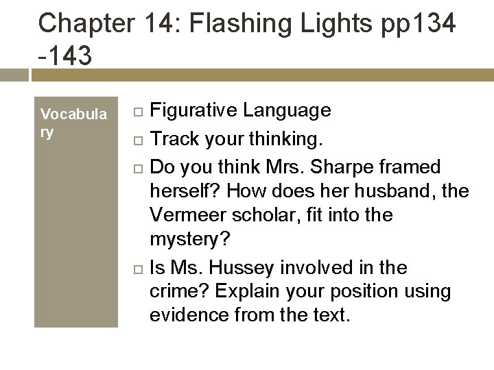 Chapter 14: Flashing Lights pp 134 -143 Vocabula ry Figurative Language Track your thinking.