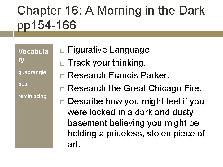 Chapter 16: A Morning in the Dark pp 154 -166 Vocabula ry quadrangle bust
