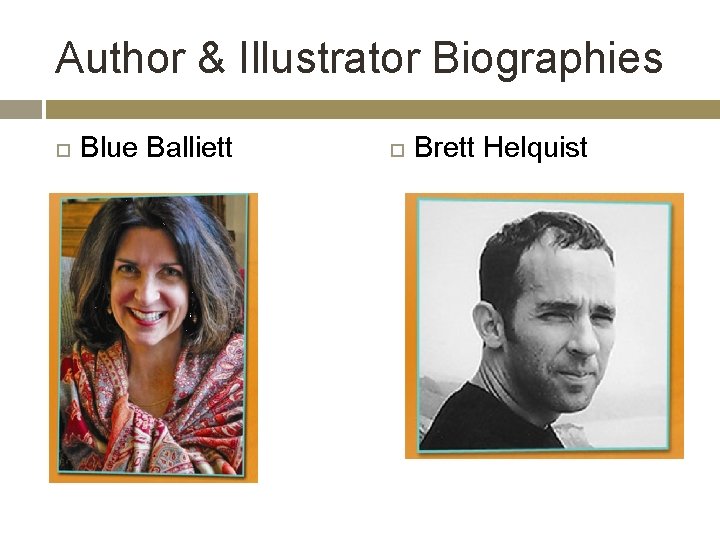 Author & Illustrator Biographies Blue Balliett Brett Helquist 