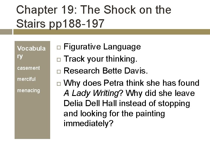 Chapter 19: The Shock on the Stairs pp 188 -197 Vocabula ry casement merciful