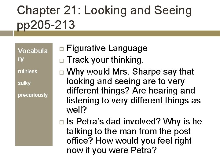 Chapter 21: Looking and Seeing pp 205 -213 Vocabula ry ruthless sulky precariously Figurative