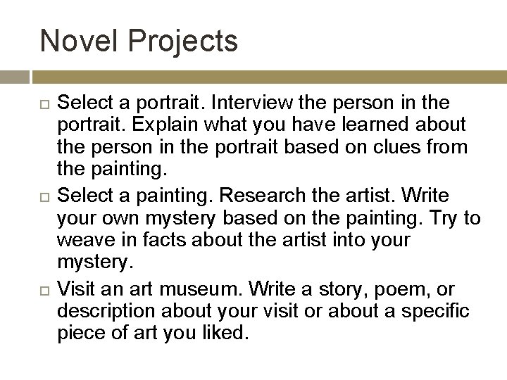 Novel Projects Select a portrait. Interview the person in the portrait. Explain what you
