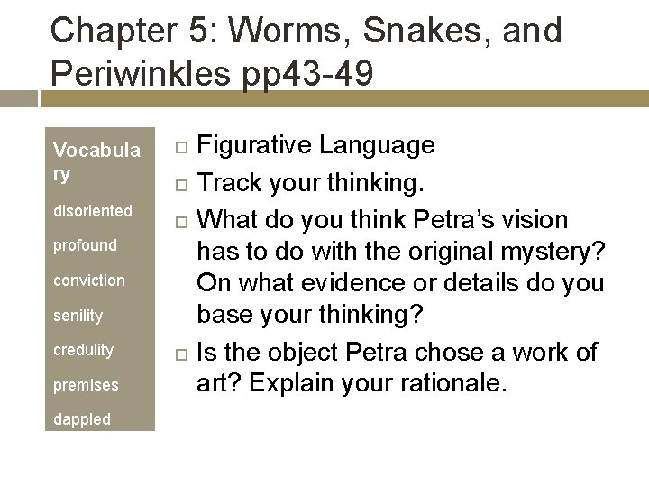 Chapter 5: Worms, Snakes, and Periwinkles pp 43 -49 Vocabula ry disoriented profound conviction