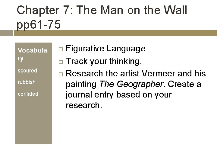 Chapter 7: The Man on the Wall pp 61 -75 Vocabula ry scoured rubbish