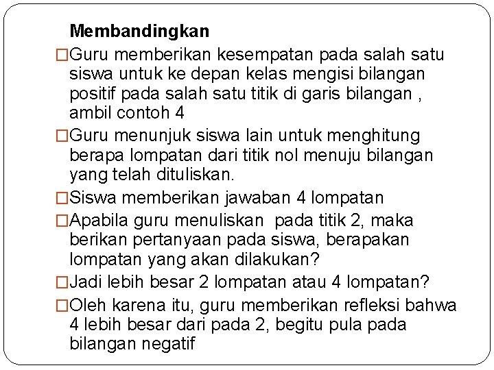 Membandingkan �Guru memberikan kesempatan pada salah satu siswa untuk ke depan kelas mengisi bilangan