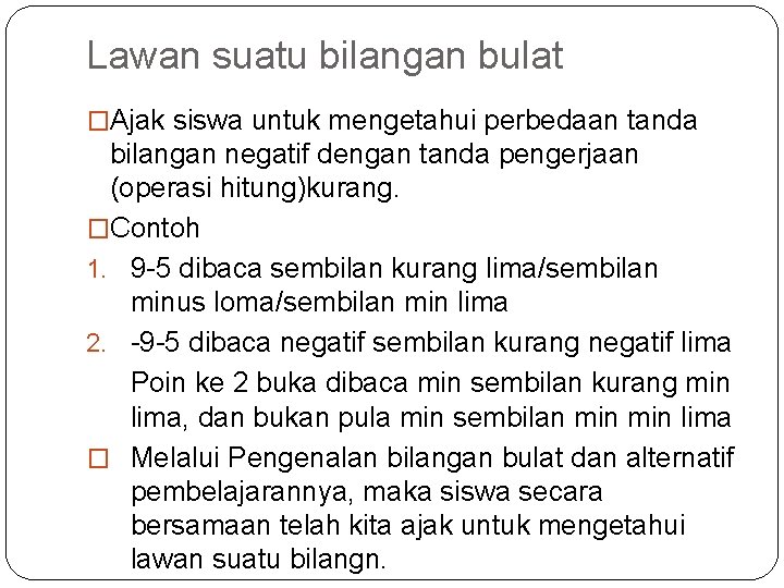 Lawan suatu bilangan bulat �Ajak siswa untuk mengetahui perbedaan tanda bilangan negatif dengan tanda