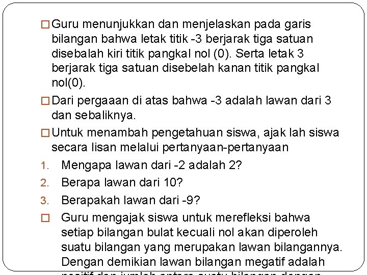 � Guru menunjukkan dan menjelaskan pada garis bilangan bahwa letak titik -3 berjarak tiga