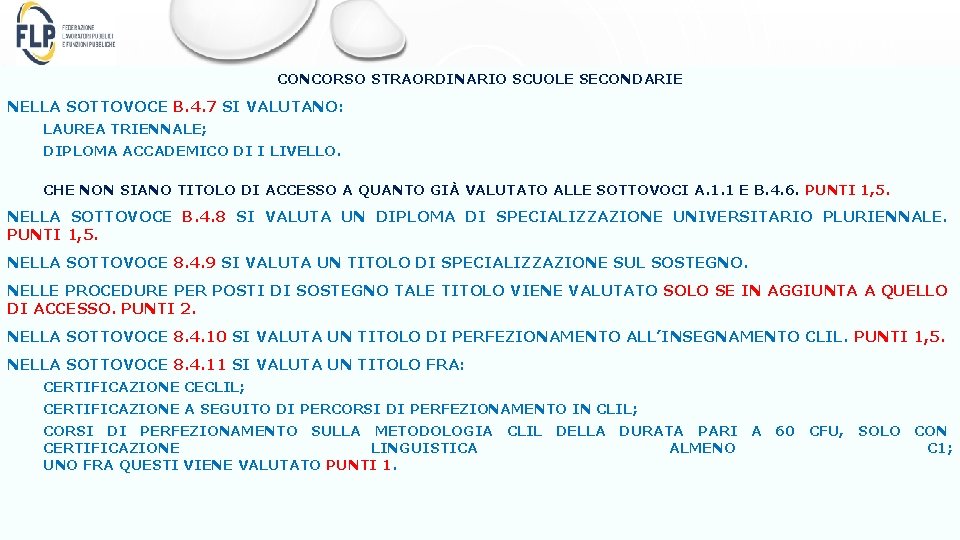 CONCORSO STRAORDINARIO SCUOLE SECONDARIE NELLA SOTTOVOCE B. 4. 7 SI VALUTANO: LAUREA TRIENNALE; DIPLOMA