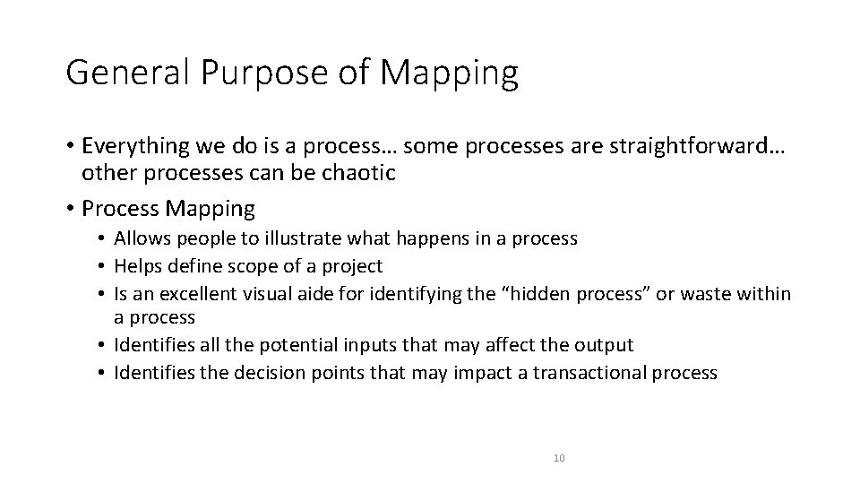 General Purpose of Mapping • Everything we do is a process… some processes are