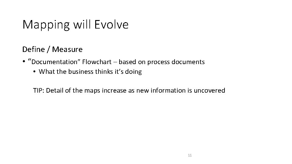 Mapping will Evolve Define / Measure • “Documentation” Flowchart – based on process documents
