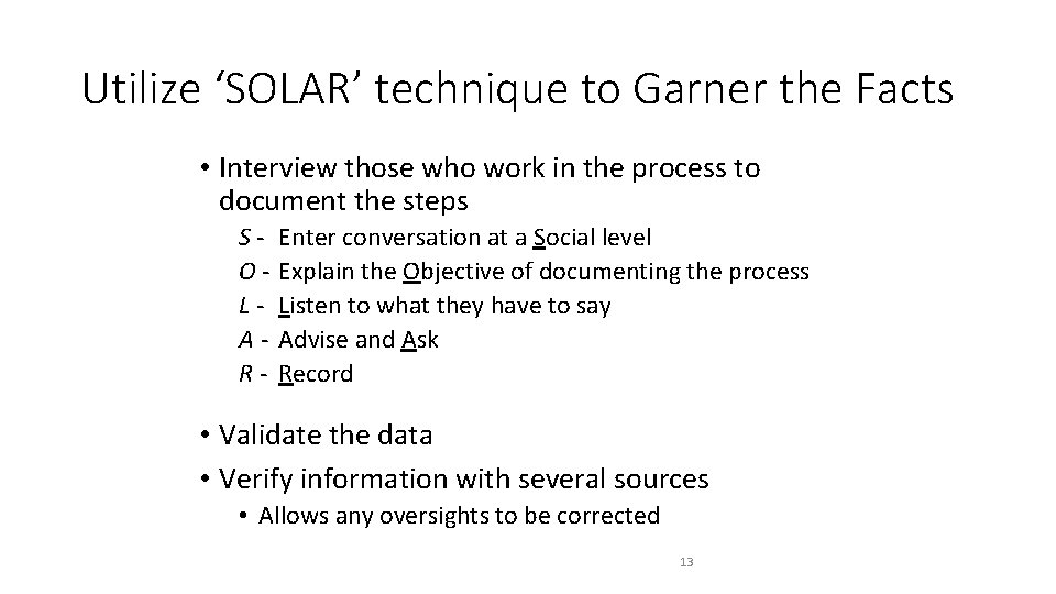 Utilize ‘SOLAR’ technique to Garner the Facts • Interview those who work in the