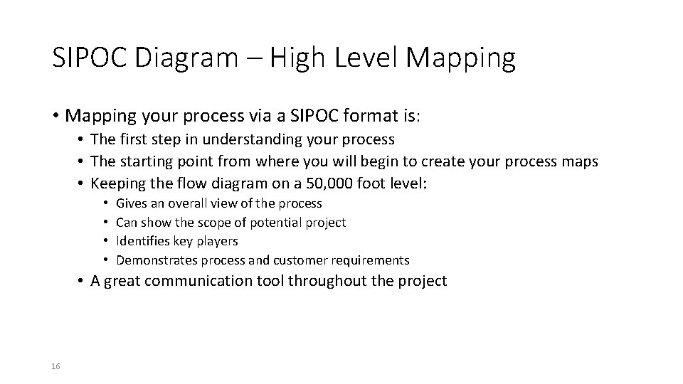 SIPOC Diagram – High Level Mapping • Mapping your process via a SIPOC format