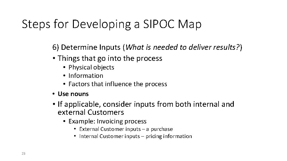 Steps for Developing a SIPOC Map 6) Determine Inputs (What is needed to deliver