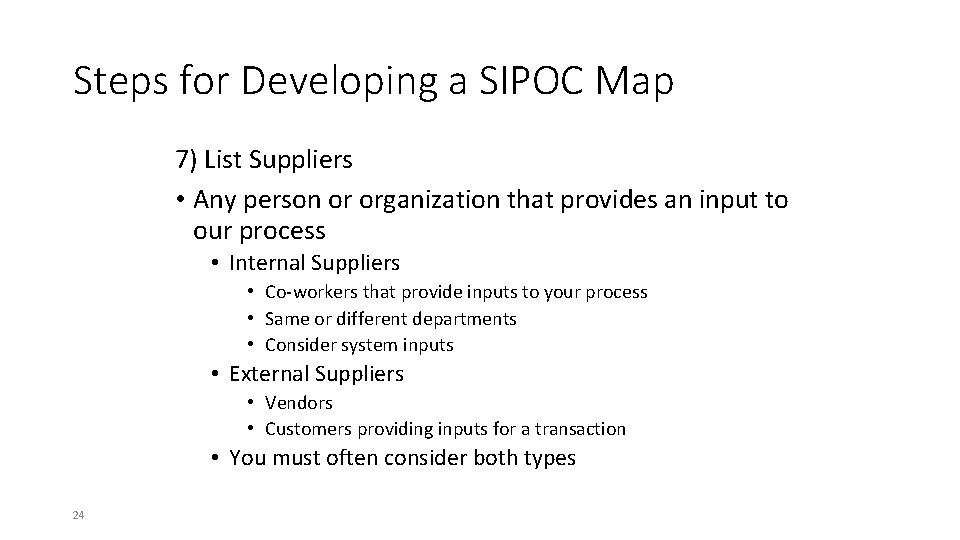 Steps for Developing a SIPOC Map 7) List Suppliers • Any person or organization
