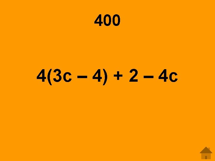 400 4(3 c – 4) + 2 – 4 c 