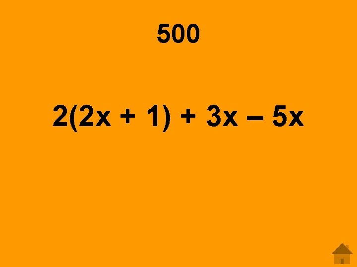 500 2(2 x + 1) + 3 x – 5 x 