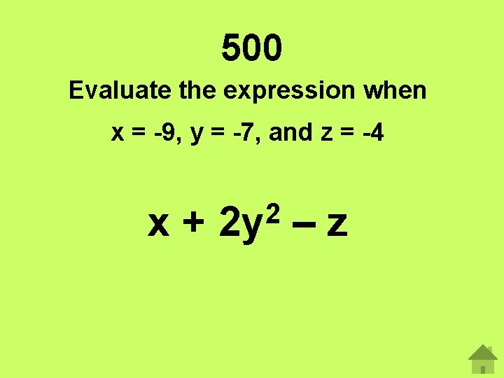 500 Evaluate the expression when x = -9, y = -7, and z =