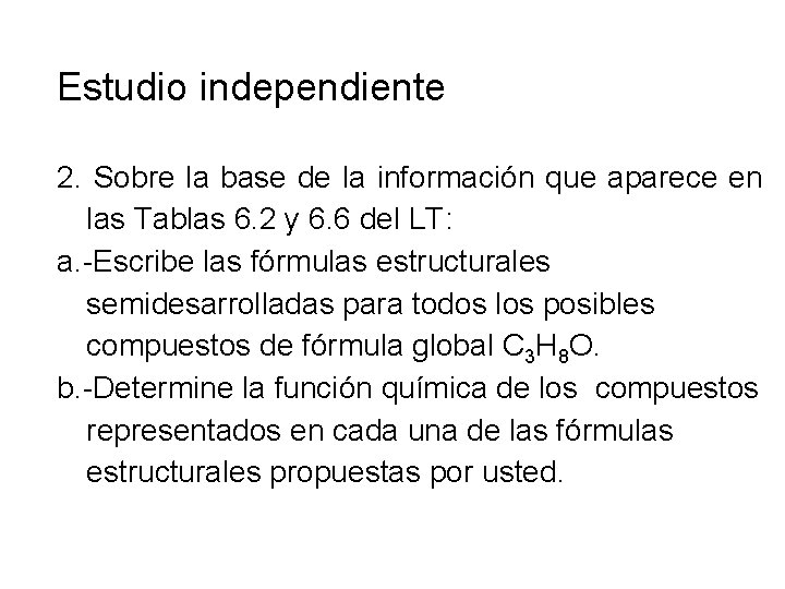 Estudio independiente 2. Sobre la base de la información que aparece en las Tablas