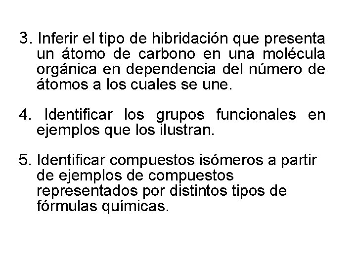 3. Inferir el tipo de hibridación que presenta un átomo de carbono en una