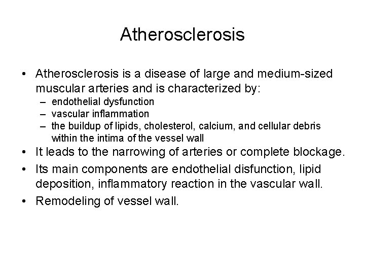 Atherosclerosis • Atherosclerosis is a disease of large and medium-sized muscular arteries and is