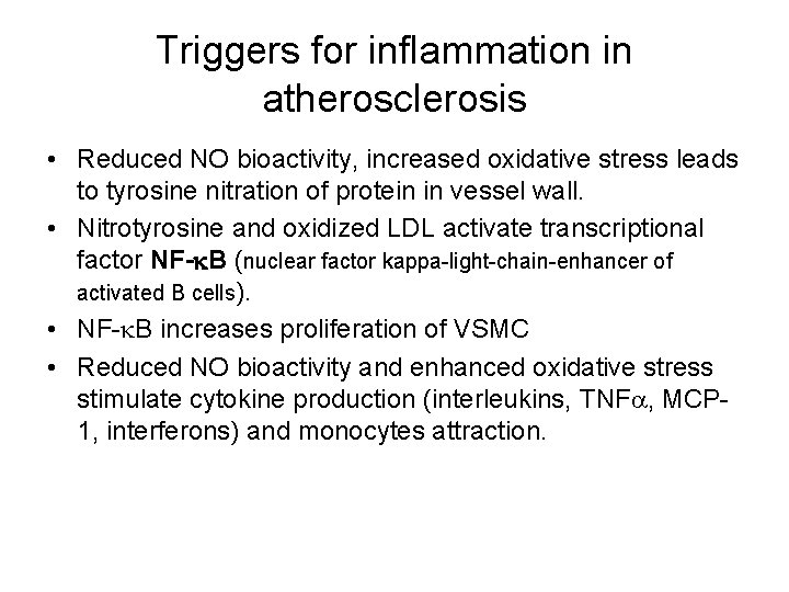 Triggers for inflammation in atherosclerosis • Reduced NO bioactivity, increased oxidative stress leads to