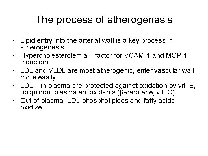 The process of atherogenesis • Lipid entry into the arterial wall is a key