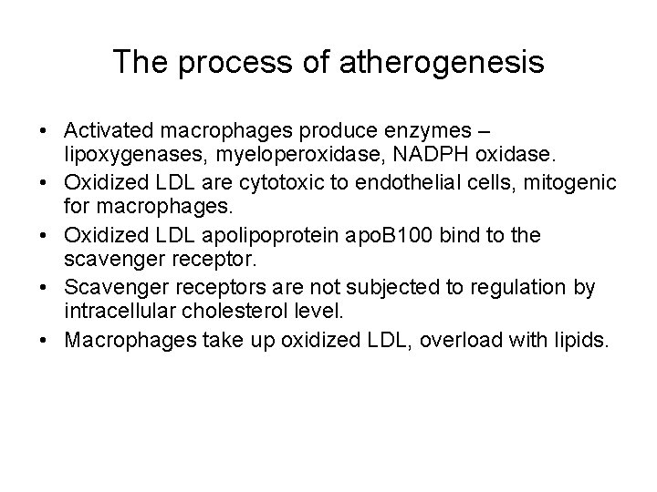 The process of atherogenesis • Activated macrophages produce enzymes – lipoxygenases, myeloperoxidase, NADPH oxidase.