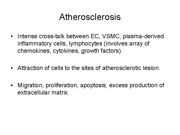 Atherosclerosis • Intense cross-talk between EC, VSMC, plasma-derived inflammatory cells, lymphocytes (involves array of