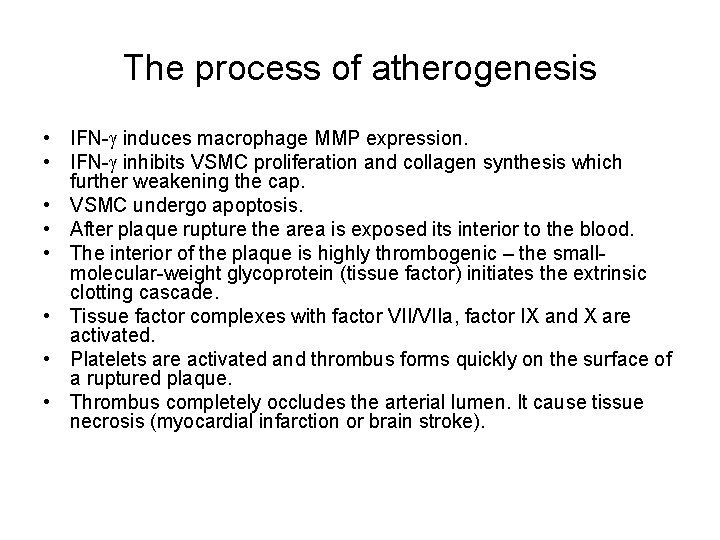 The process of atherogenesis • IFN-g induces macrophage MMP expression. • IFN-g inhibits VSMC