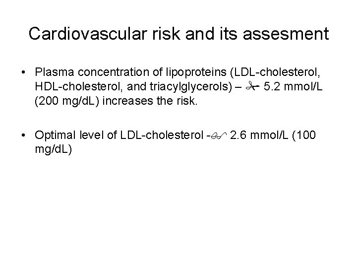 Cardiovascular risk and its assesment • Plasma concentration of lipoproteins (LDL-cholesterol, HDL-cholesterol, and triacylglycerols)