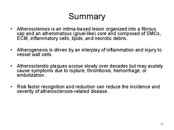 Summary • Atherosclerosis is an intima-based lesion organized into a fibrous cap and an