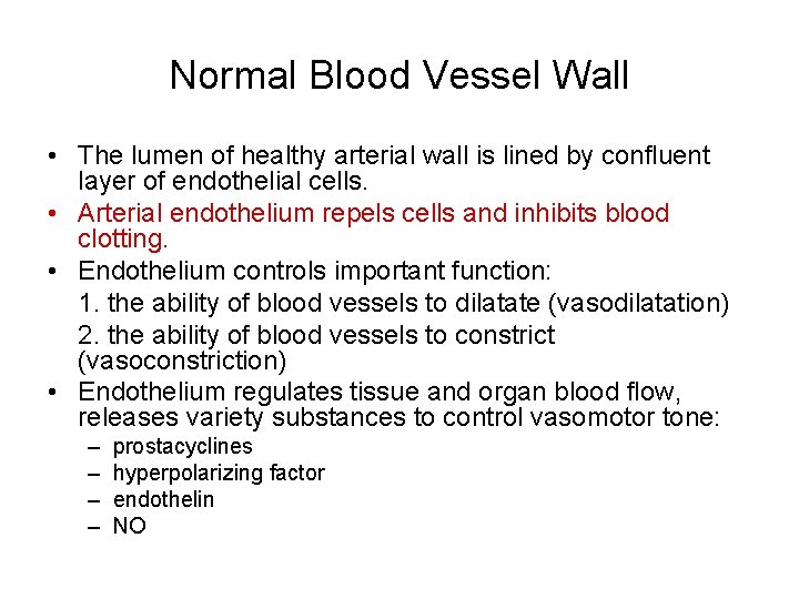 Normal Blood Vessel Wall • The lumen of healthy arterial wall is lined by
