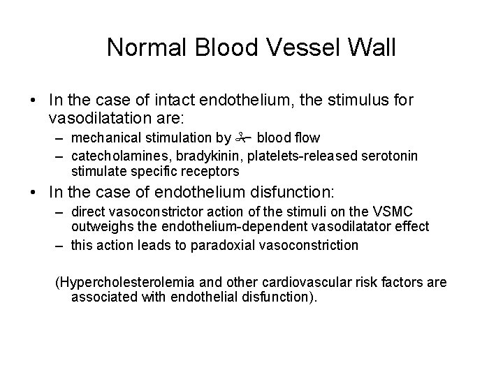 Normal Blood Vessel Wall • In the case of intact endothelium, the stimulus for