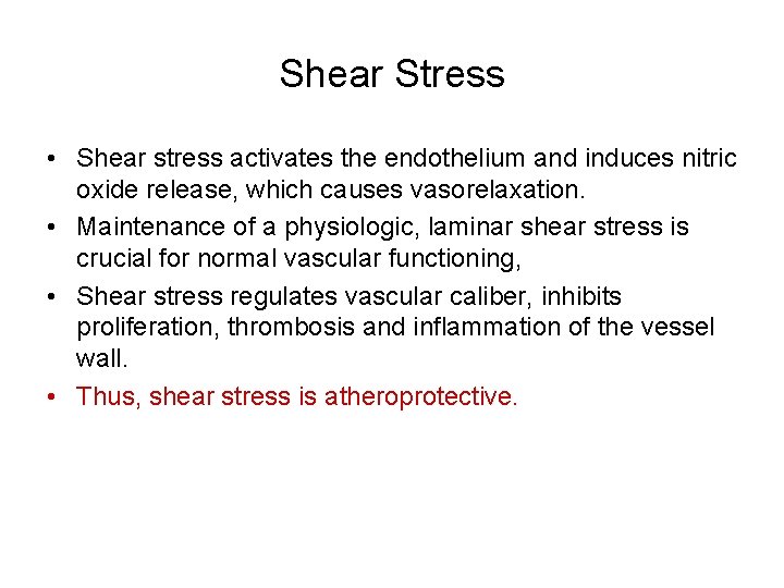 Shear Stress • Shear stress activates the endothelium and induces nitric oxide release, which