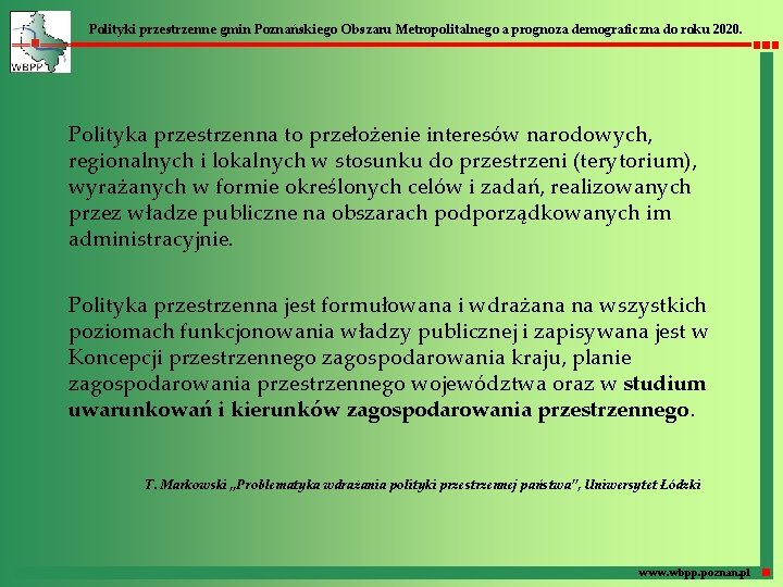 Polityki przestrzenne gmin Poznańskiego Obszaru Metropolitalnego a prognoza demograficzna do roku 2020. Polityka przestrzenna