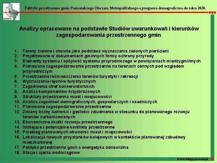 Polityki przestrzenne gmin Poznańskiego Obszaru Metropolitalnego a prognoza demograficzna do roku 2020. Analizy opracowane