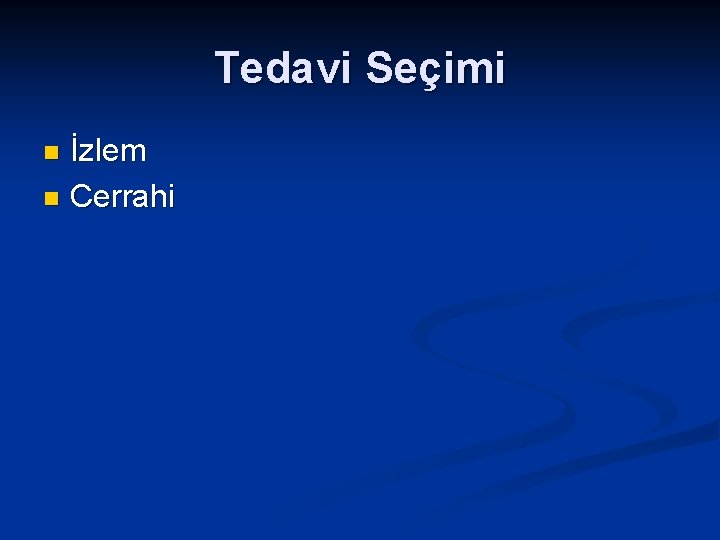 Tedavi Seçimi İzlem n Cerrahi n 