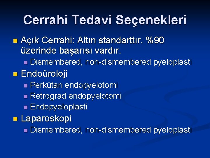 Cerrahi Tedavi Seçenekleri n Açık Cerrahi: Altın standarttır. %90 üzerinde başarısı vardır. n n