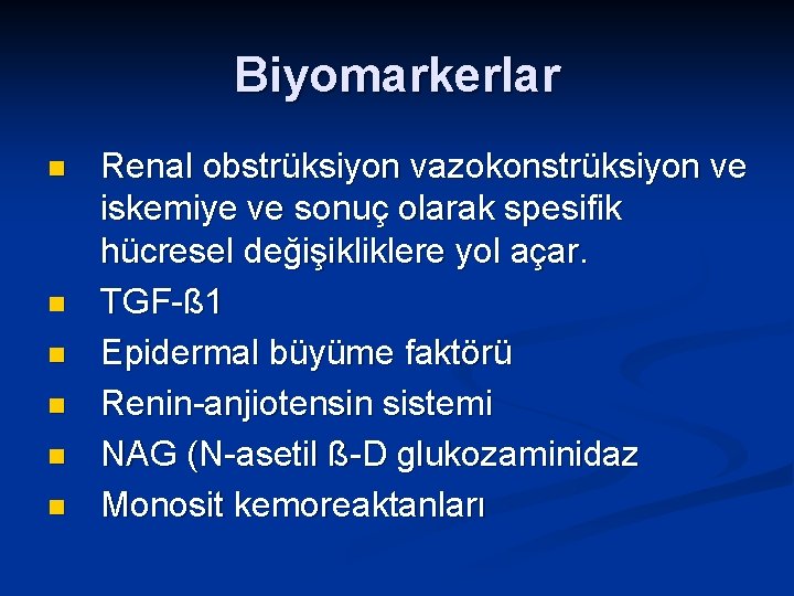 Biyomarkerlar n n n Renal obstrüksiyon vazokonstrüksiyon ve iskemiye ve sonuç olarak spesifik hücresel