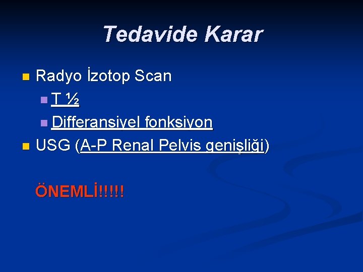 Tedavide Karar Radyo İzotop Scan n. T ½ n Differansiyel fonksiyon n USG (A-P