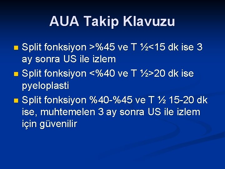 AUA Takip Klavuzu Split fonksiyon >%45 ve T ½<15 dk ise 3 ay sonra