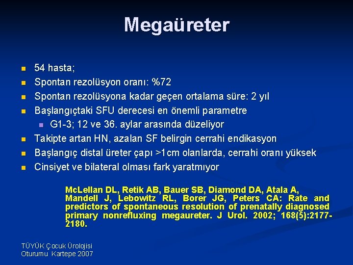 Megaüreter n n n n 54 hasta; Spontan rezolüsyon oranı: %72 Spontan rezolüsyona kadar