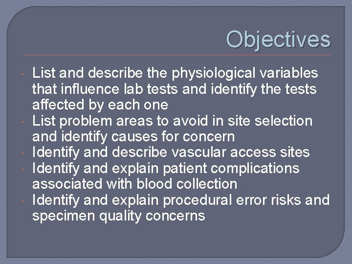 Objectives List and describe the physiological variables that influence lab tests and identify the
