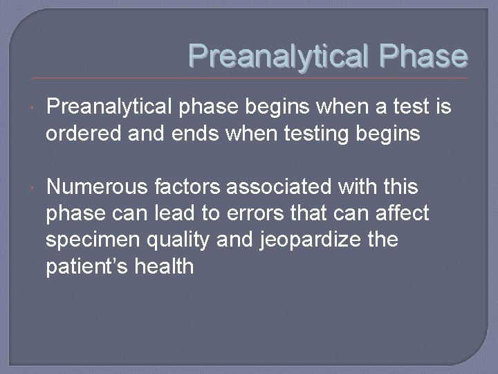 Preanalytical Phase Preanalytical phase begins when a test is ordered and ends when testing